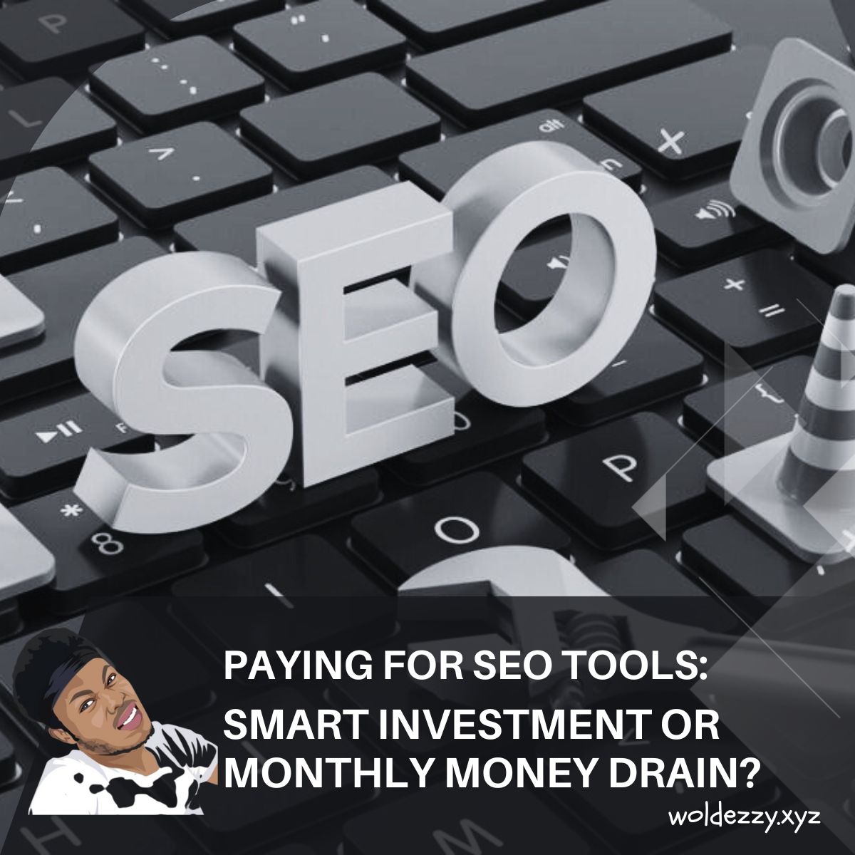 Paying for SEO tools - Smart Investment or Monthly Money Drain